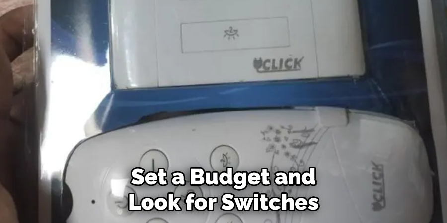 Set a Budget and Look for Switches