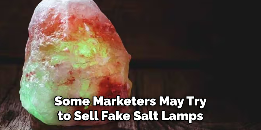 Some Marketers May Try to Sell Fake Salt Lamps
