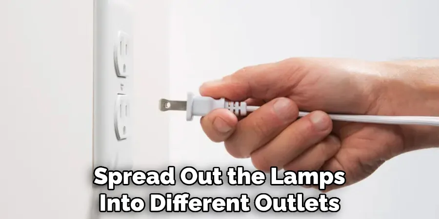 Spread Out the Lamps Into Different Outlets