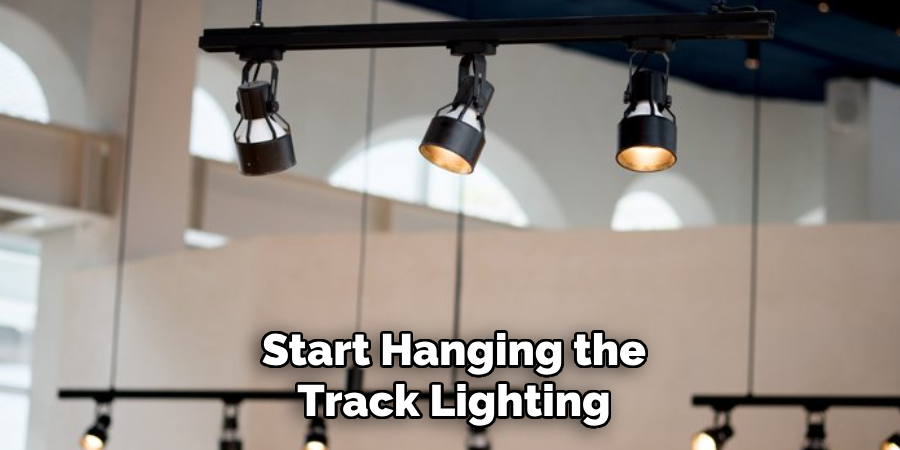 Start Hanging the Track Lighting