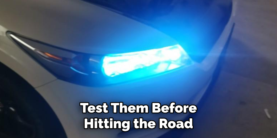 Test Them Before Hitting the Road