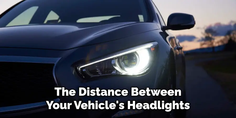 The Distance Between Your Vehicle's Headlights