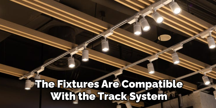 The Fixtures Are Compatible With the Track System