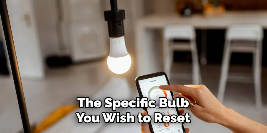 The Specific Bulb You Wish to Reset