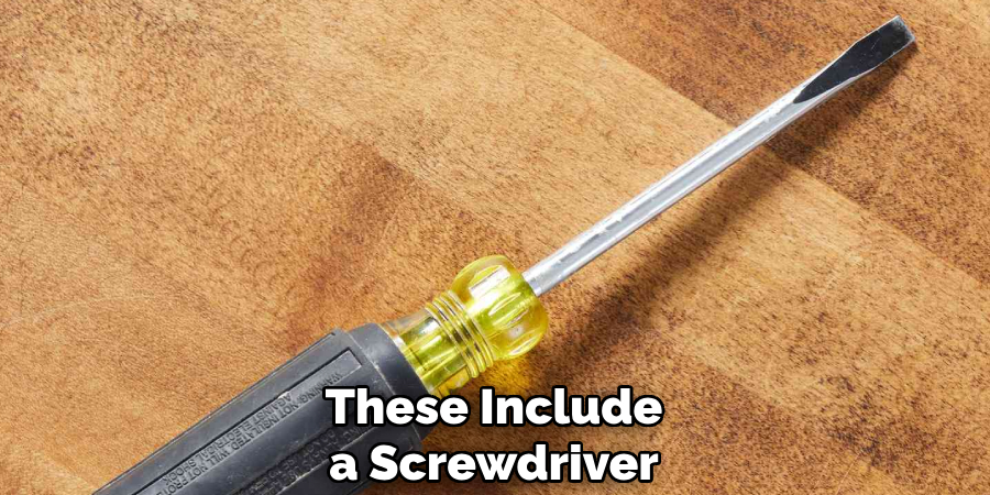 These Include a Screwdriver