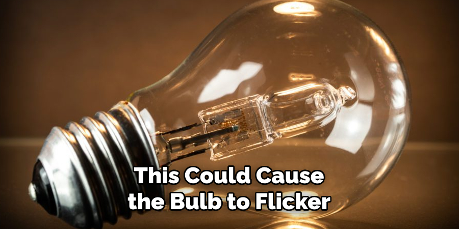 This Could Cause the Bulb to Flicker