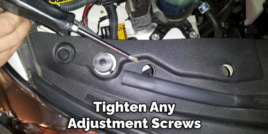 Tighten Any Adjustment Screws