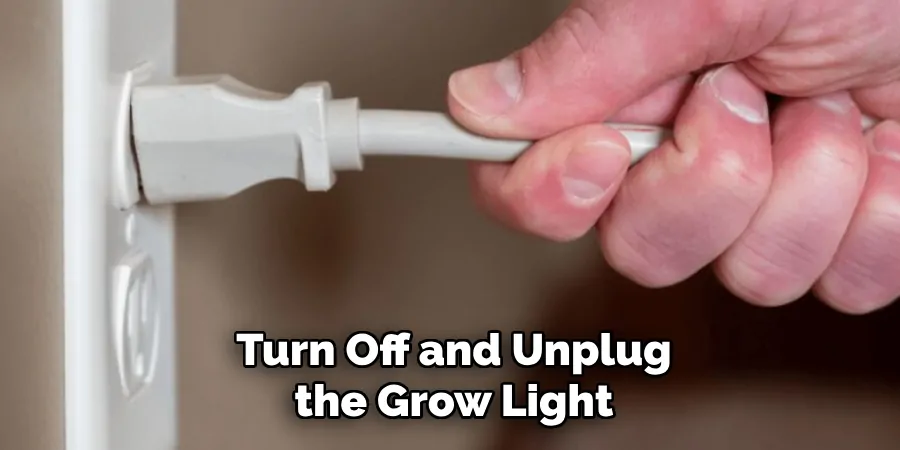 Turn Off and Unplug the Grow Light