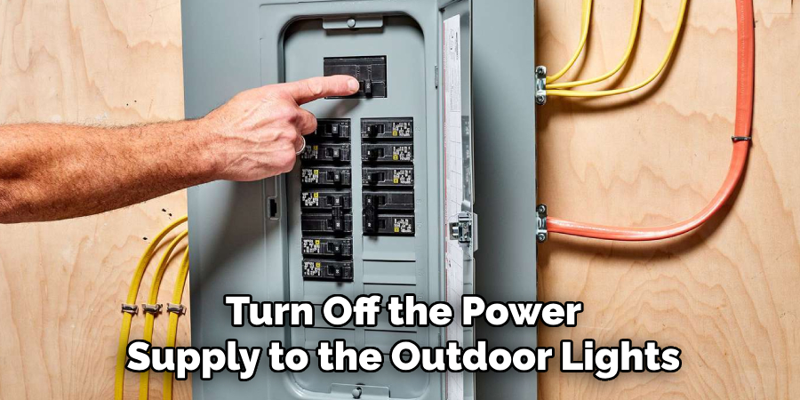 Turn Off the Power Supply to the Outdoor Lights