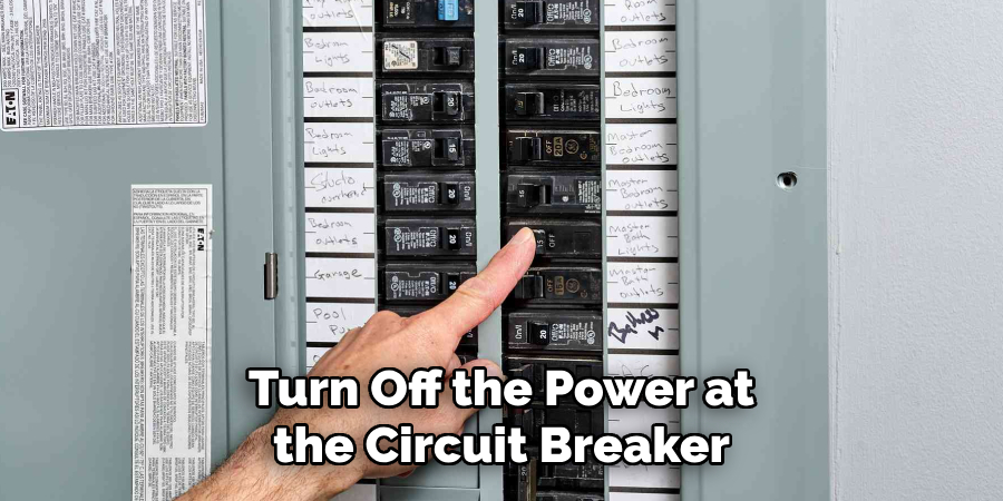 Turn Off the Power at the Circuit Breaker