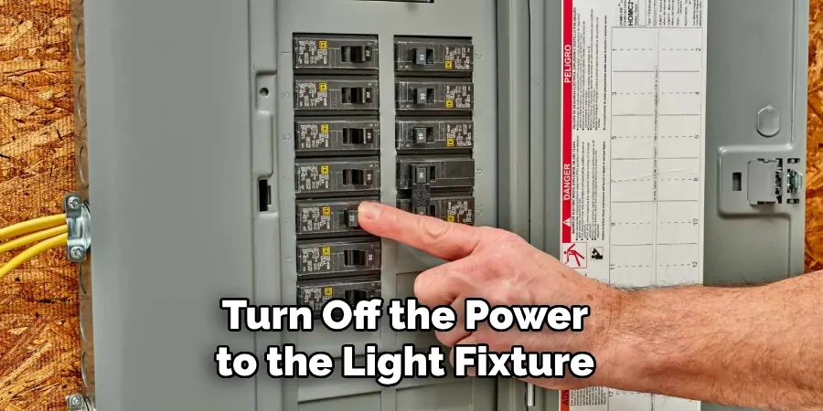 Turn Off the Power to the Light Fixture