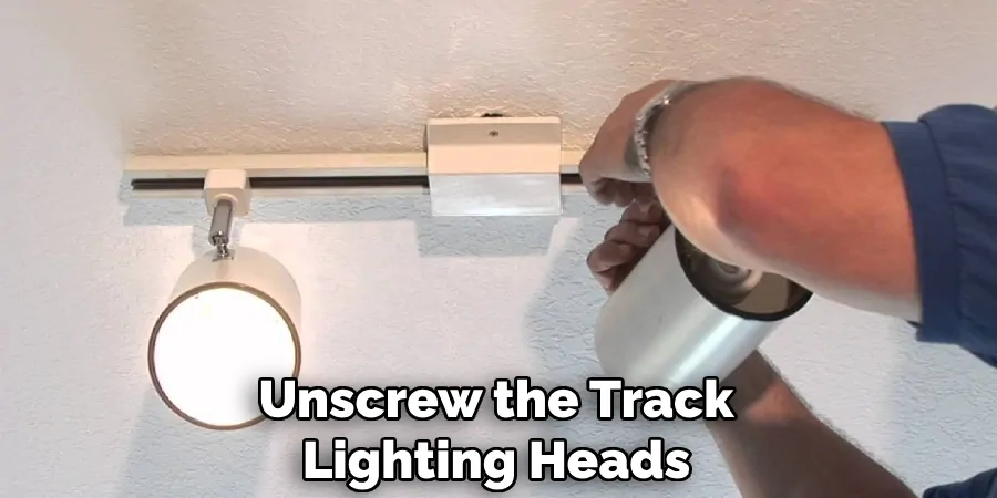 Unscrew the Track Lighting Heads