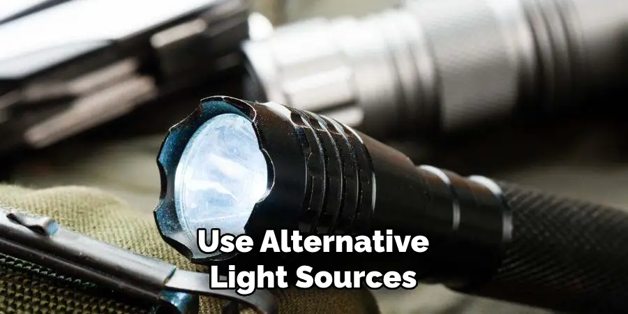 Use Alternative Light Sources