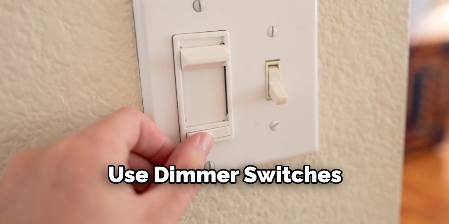 Use Dimmer Switches