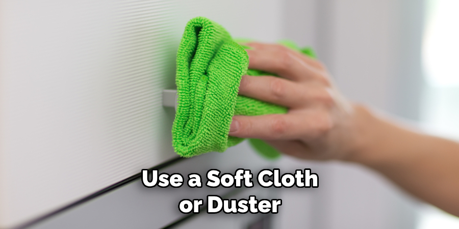 Use a Soft Cloth or Duster