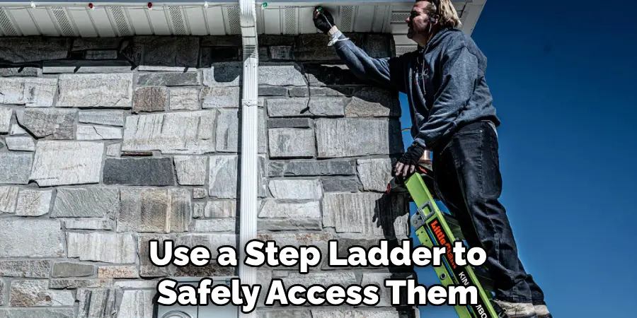 Use a Step Ladder to Safely Access Them