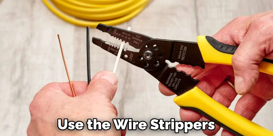 Use the Wire Strippers