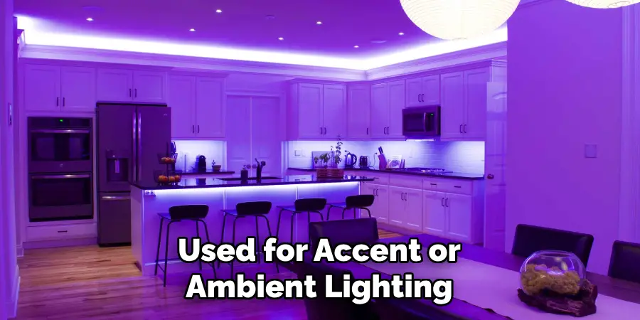 Used for Accent or Ambient Lighting