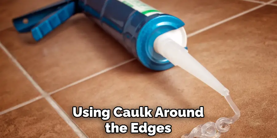 Using Caulk Around the Edges