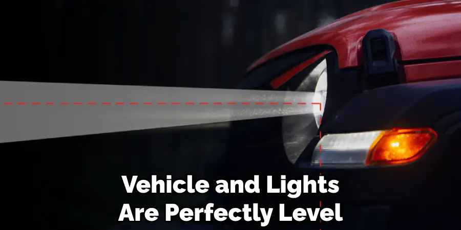 Vehicle and Lights Are Perfectly Level