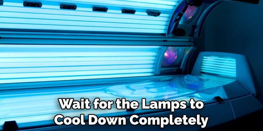 Wait for the Lamps to Cool Down Completely