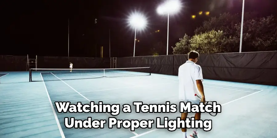 Watching a Tennis Match Under Proper Lighting