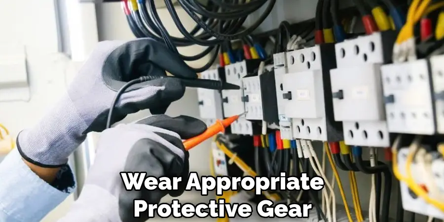 Wear Appropriate Protective Gear