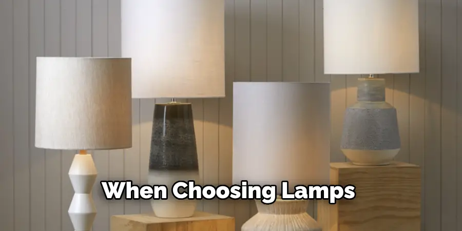 When Choosing Lamps