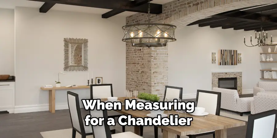 When Measuring for a Chandelier