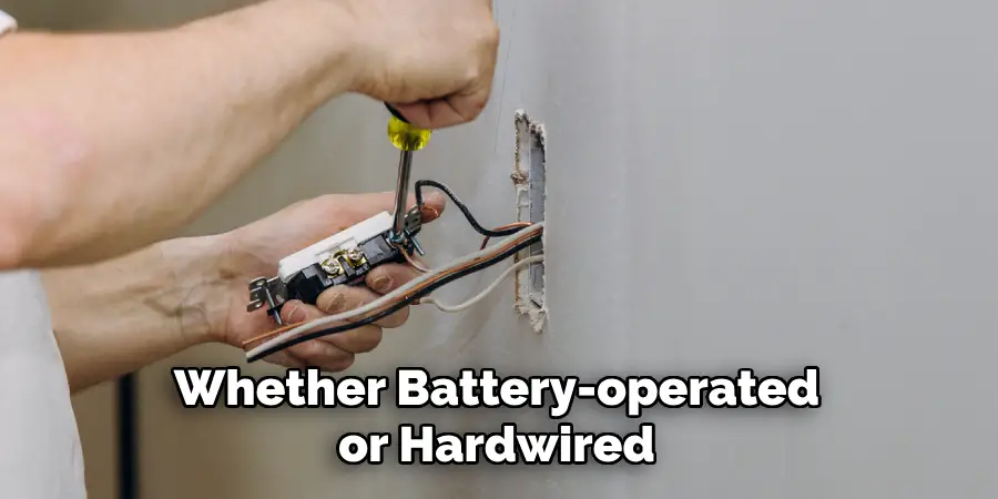 Whether Battery-operated or Hardwired