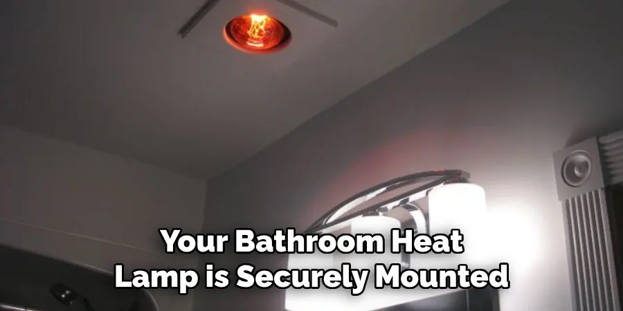 Your Bathroom Heat Lamp is Securely Mounted