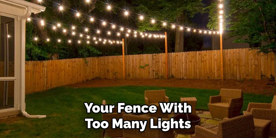 Your Fence With Too Many Lights