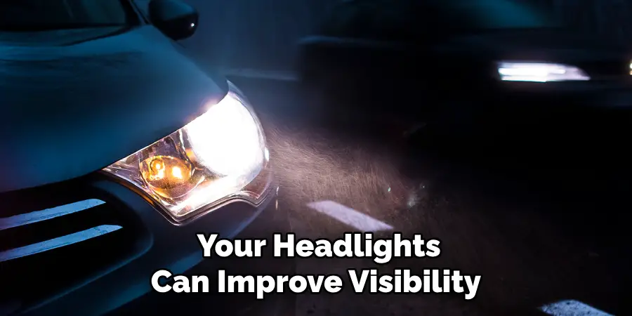 Your Headlights Can Improve Visibility