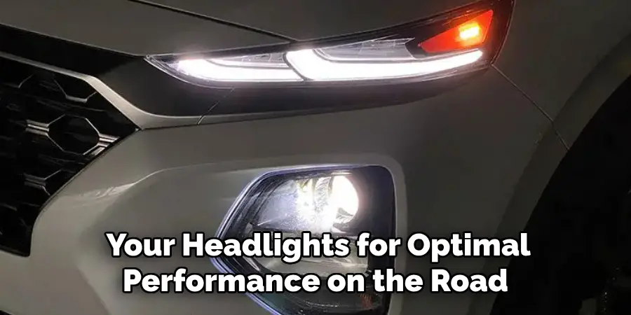 Your Headlights for Optimal Performance on the Road