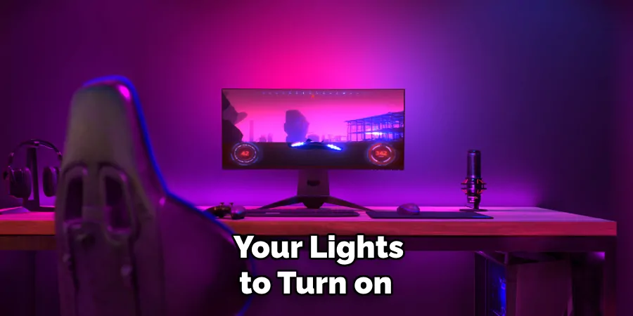 Your Lights to Turn on