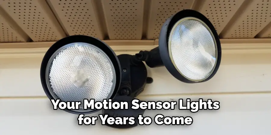 Your Motion Sensor Lights for Years to Come