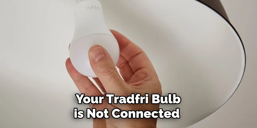 Your Tradfri Bulb is Not Connected 