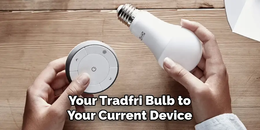 Your Tradfri Bulb to Your Current Device