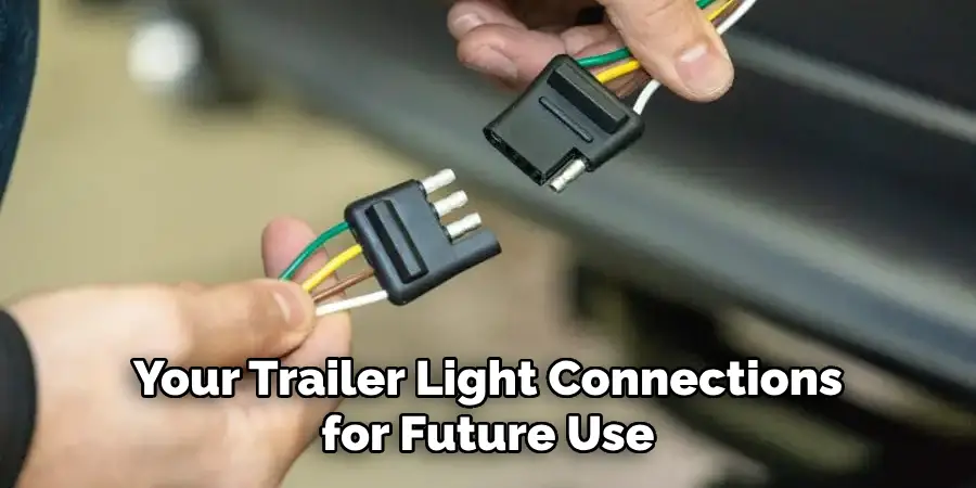 Your Trailer Light Connections for Future Use