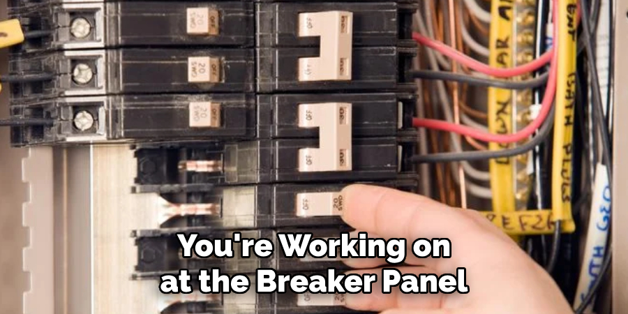 You're Working on at the Breaker Panel