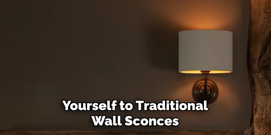 Yourself to Traditional Wall Sconces