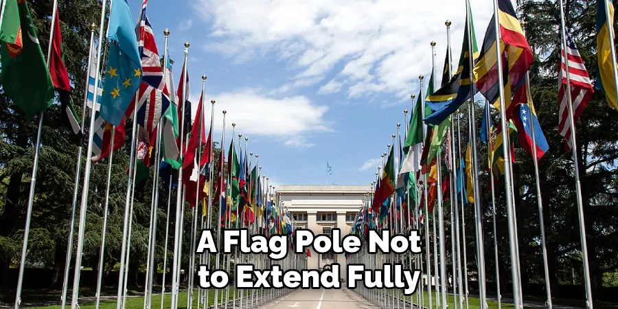 A Flag Pole Not to Extend Fully