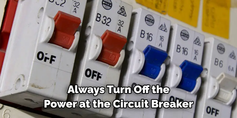 Always Turn Off the Power at the Circuit Breaker