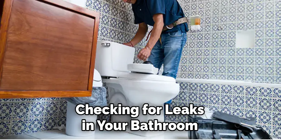 Checking for Leaks in Your Bathroom