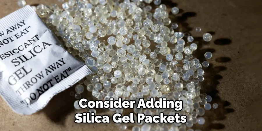 Consider Adding Silica Gel Packets