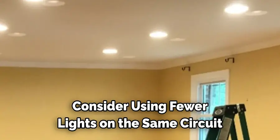 Consider Using Fewer Lights on the Same Circuit