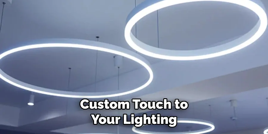 Custom Touch to Your Lighting