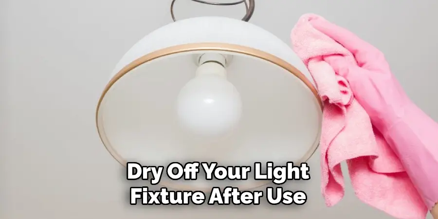 Dry Off Your Light Fixture After Use