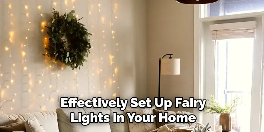 Effectively Set Up Fairy Lights in Your Home