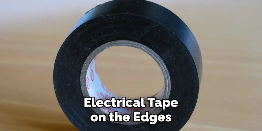 Electrical Tape on the Edges